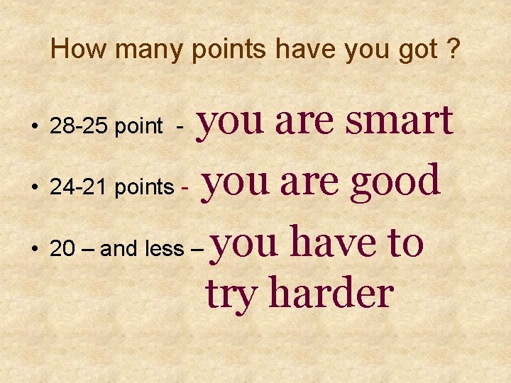 How many points have you got ? you are smart • 24 -21 points
