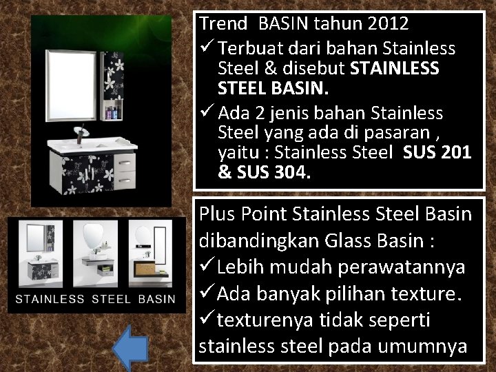 Trend BASIN tahun 2012 ü Terbuat dari bahan Stainless Steel & disebut STAINLESS STEEL