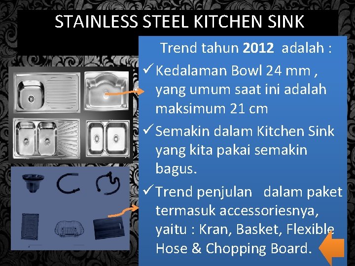 STAINLESS STEEL KITCHEN SINK Trend tahun 2012 adalah : ü Kedalaman Bowl 24 mm