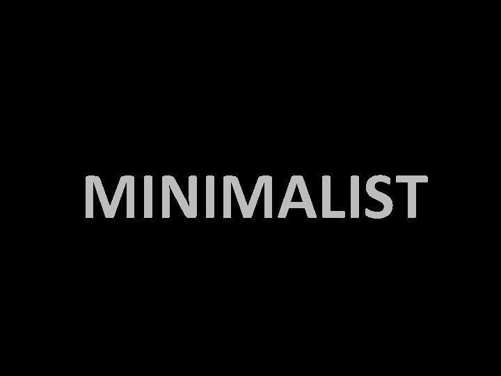 MINIMALIST 