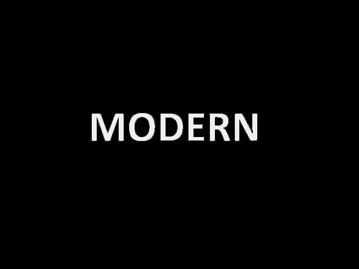 MODERN 