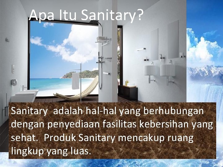 Apa Itu Sanitary? Sanitary adalah hal-hal yang berhubungan dengan penyediaan fasilitas kebersihan yang sehat.