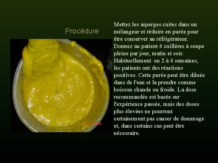 Procédure Mettez les asperges cuites dans un mélangeur et réduire en purée pour être Procédure Mettez les asperges cuites dans un mélangeur et réduire en purée pour être