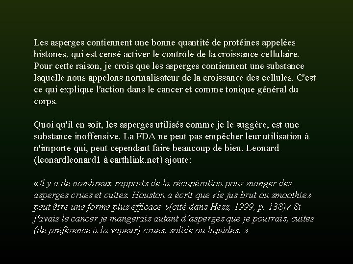 Les asperges contiennent une bonne quantité de protéines appelées histones, qui est censé activer Les asperges contiennent une bonne quantité de protéines appelées histones, qui est censé activer