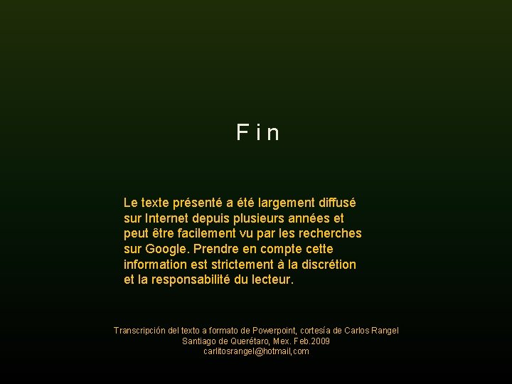 F i n Le texte présenté a été largement diffusé sur Internet depuis plusieurs F i n Le texte présenté a été largement diffusé sur Internet depuis plusieurs