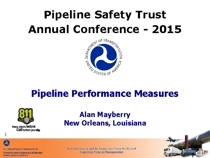 Pipeline Safety Trust Annual Conference - 2015 Pipeline Performance Measures 1 Alan Mayberry New