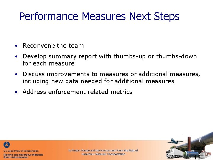Performance Measures Next Steps • Reconvene the team • Develop summary report with thumbs-up