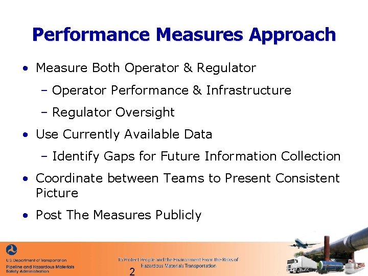 Performance Measures Approach • Measure Both Operator & Regulator – Operator Performance & Infrastructure