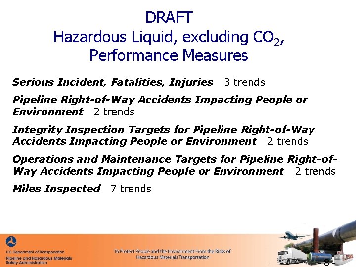 DRAFT Hazardous Liquid, excluding CO 2, Performance Measures Serious Incident, Fatalities, Injuries 3 trends