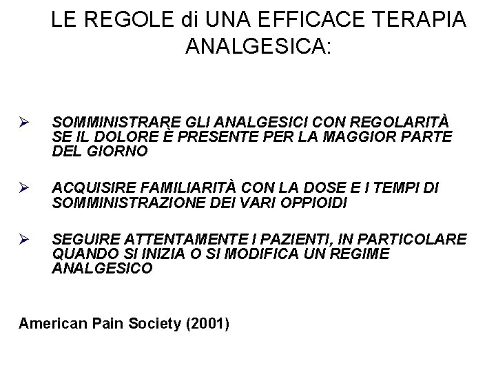 LE REGOLE di UNA EFFICACE TERAPIA ANALGESICA: SOMMINISTRARE GLI ANALGESICI CON REGOLARITÀ SE IL