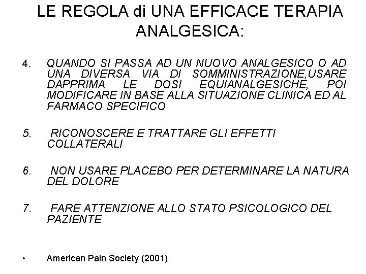 LE REGOLA di UNA EFFICACE TERAPIA ANALGESICA: 4. QUANDO SI PASSA AD UN NUOVO