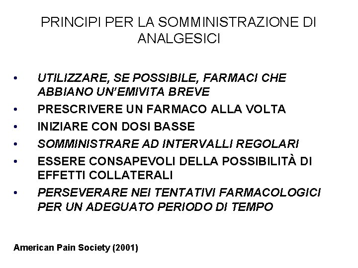 PRINCIPI PER LA SOMMINISTRAZIONE DI ANALGESICI • • • UTILIZZARE, SE POSSIBILE, FARMACI CHE