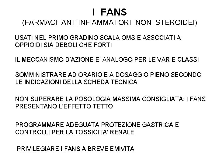 I FANS (FARMACI ANTIINFIAMMATORI NON STEROIDEI) USATI NEL PRIMO GRADINO SCALA OMS E ASSOCIATI