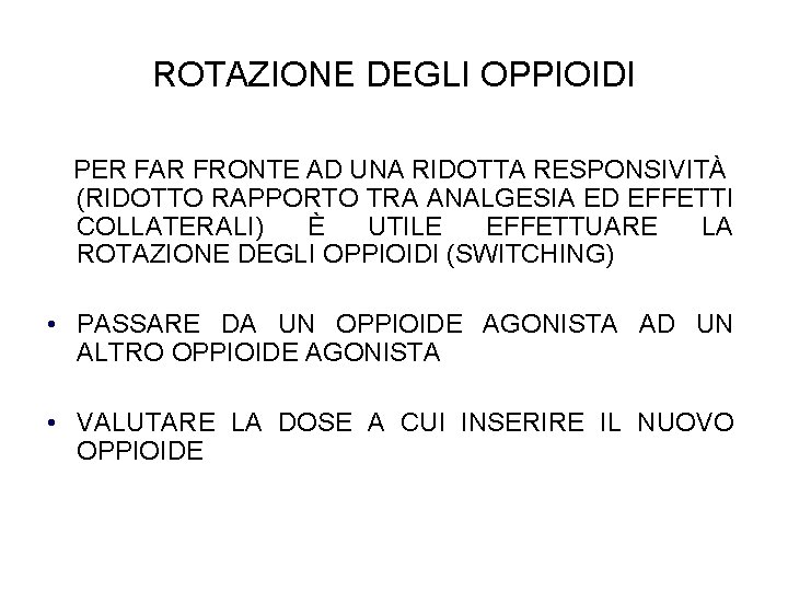 ROTAZIONE DEGLI OPPIOIDI PER FAR FRONTE AD UNA RIDOTTA RESPONSIVITÀ (RIDOTTO RAPPORTO TRA ANALGESIA