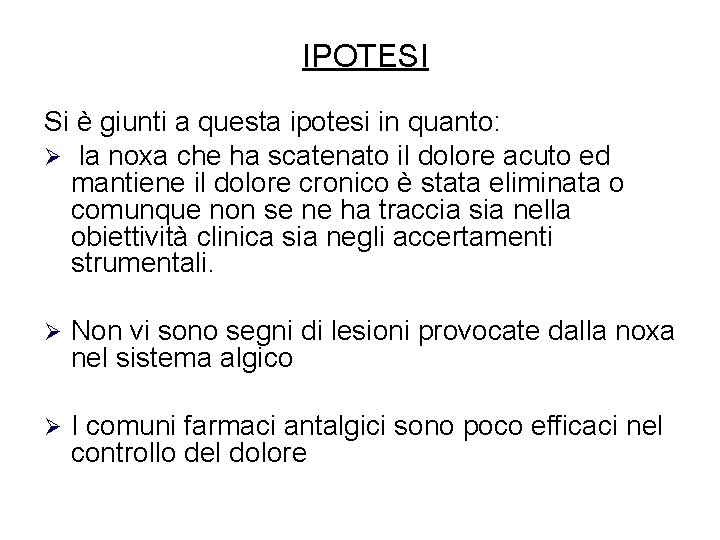 IPOTESI Si è giunti a questa ipotesi in quanto: la noxa che ha scatenato