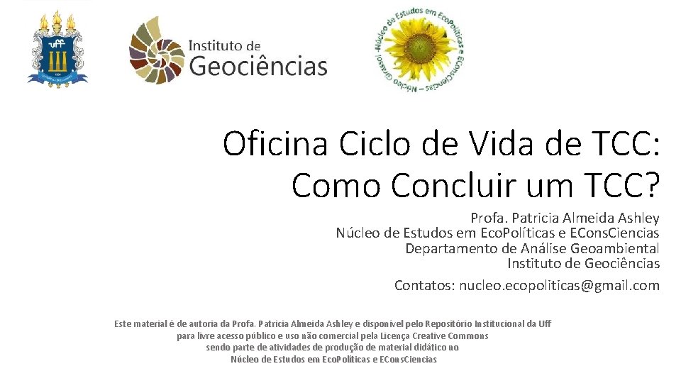 Oficina Ciclo de Vida de TCC: Como Concluir um TCC? Profa. Patricia Almeida Ashley