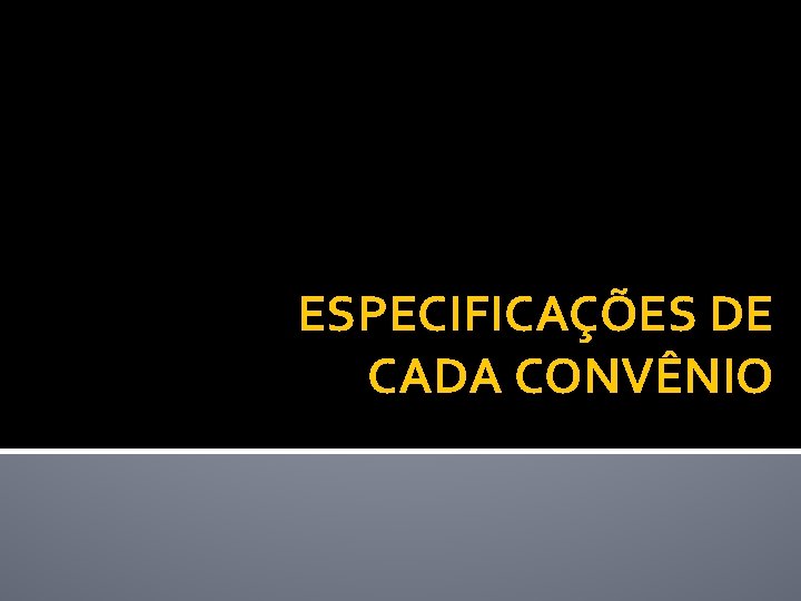 ESPECIFICAÇÕES DE CADA CONVÊNIO 