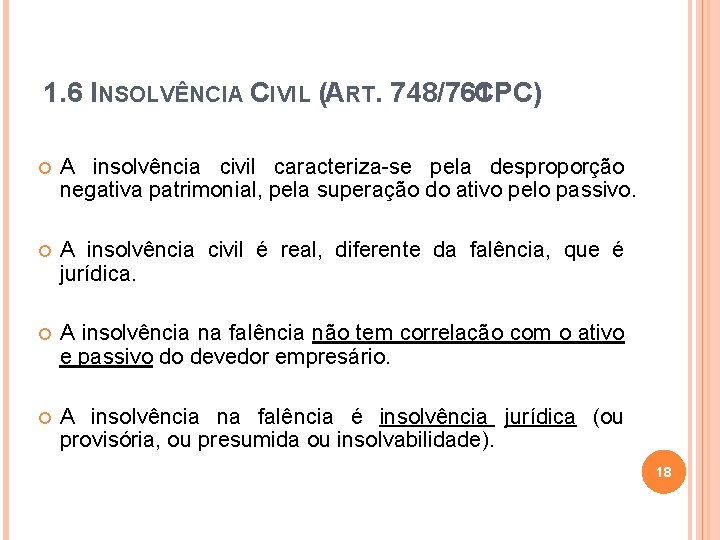 1. 6 INSOLVÊNCIA CIVIL (ART. 748/761 CPC) A insolvência civil caracteriza-se pela desproporção negativa