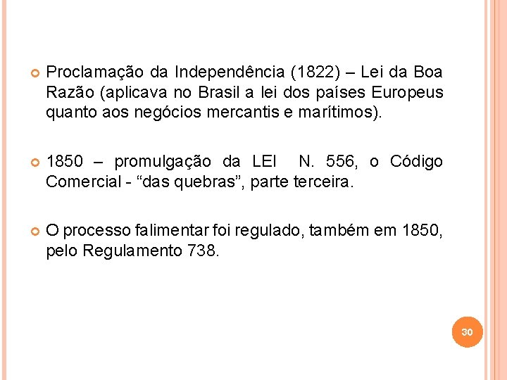 Proclamação da Independência (1822) – Lei da Boa Razão (aplicava no Brasil a
