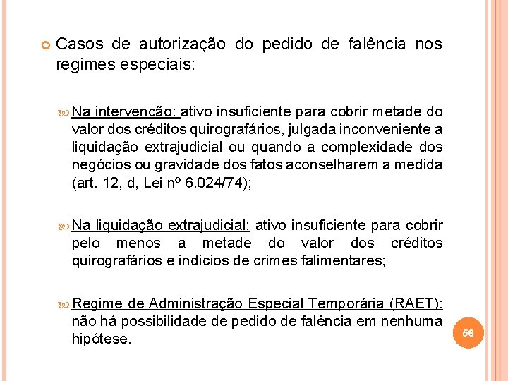  Casos de autorização do pedido de falência nos regimes especiais: Na intervenção: ativo