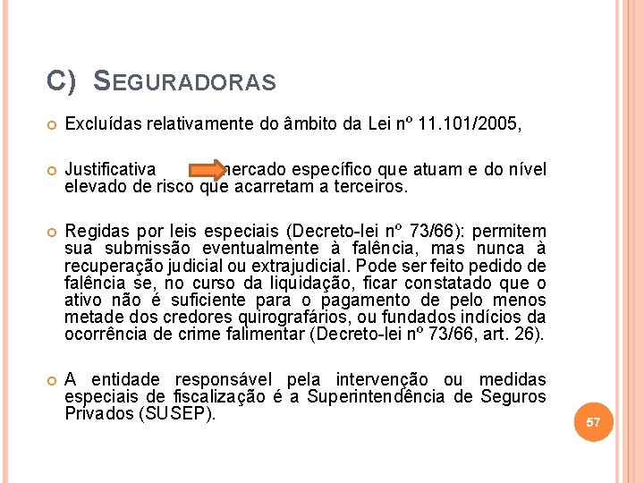 C) SEGURADORAS Excluídas relativamente do âmbito da Lei nº 11. 101/2005, Justificativa mercado específico