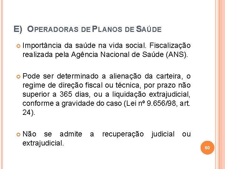 E) OPERADORAS DE PLANOS DE SAÚDE Importância da saúde na vida social. Fiscalização realizada