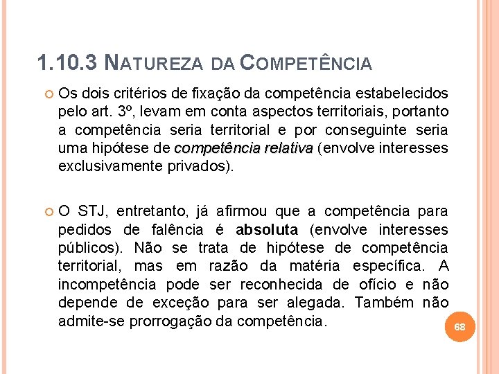 1. 10. 3 NATUREZA DA COMPETÊNCIA Os dois critérios de fixação da competência estabelecidos
