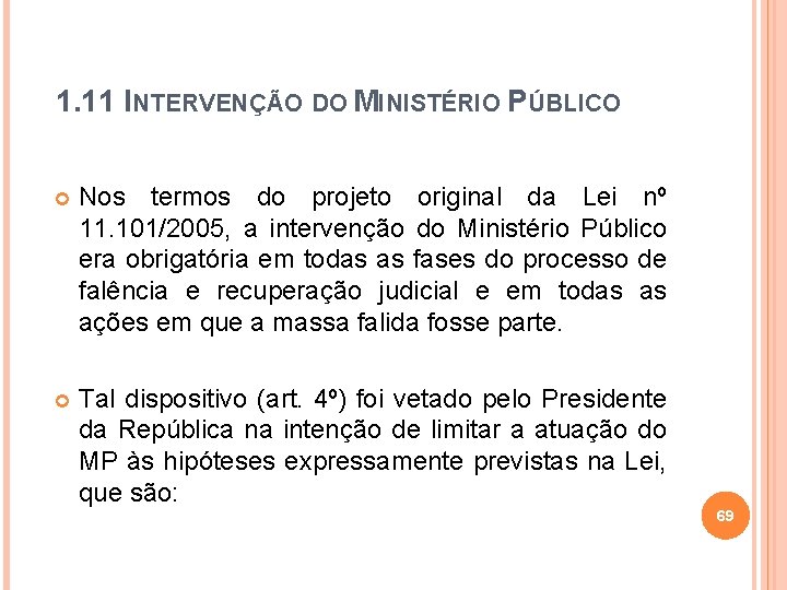 1. 11 INTERVENÇÃO DO MINISTÉRIO PÚBLICO Nos termos do projeto original da Lei nº