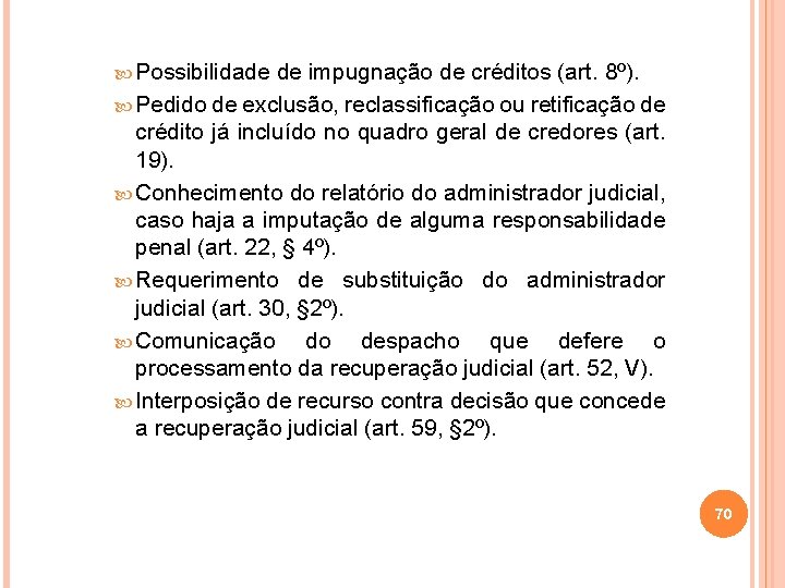  Possibilidade de impugnação de créditos (art. 8º). Pedido de exclusão, reclassificação ou retificação