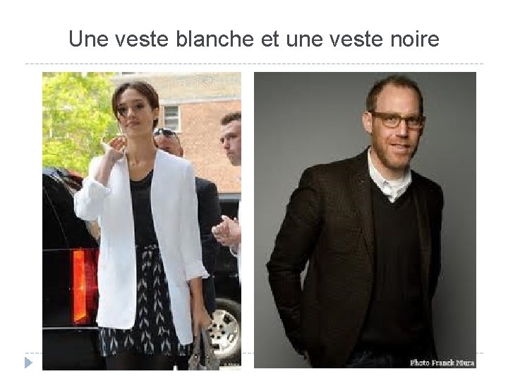 Une veste blanche et une veste noire 