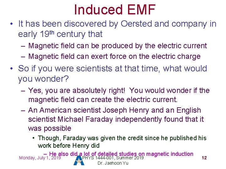 Induced EMF • It has been discovered by Oersted and company in early 19