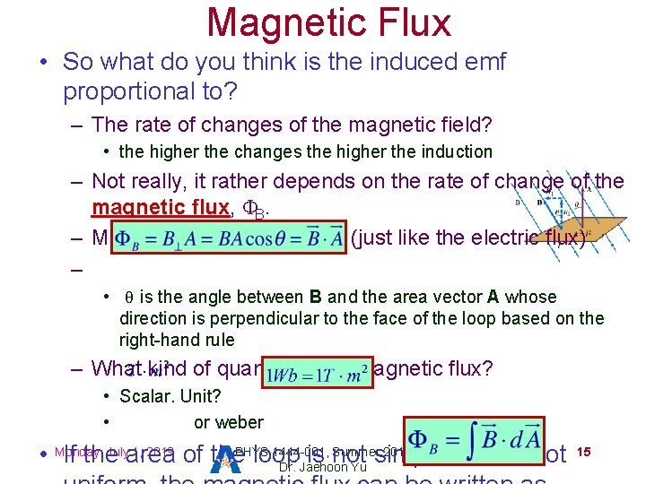 Magnetic Flux • So what do you think is the induced emf proportional to?