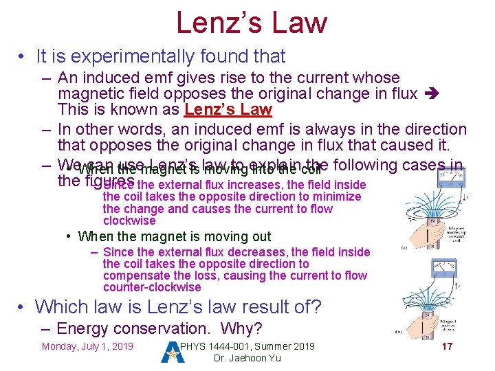 Lenz’s Law • It is experimentally found that – An induced emf gives rise