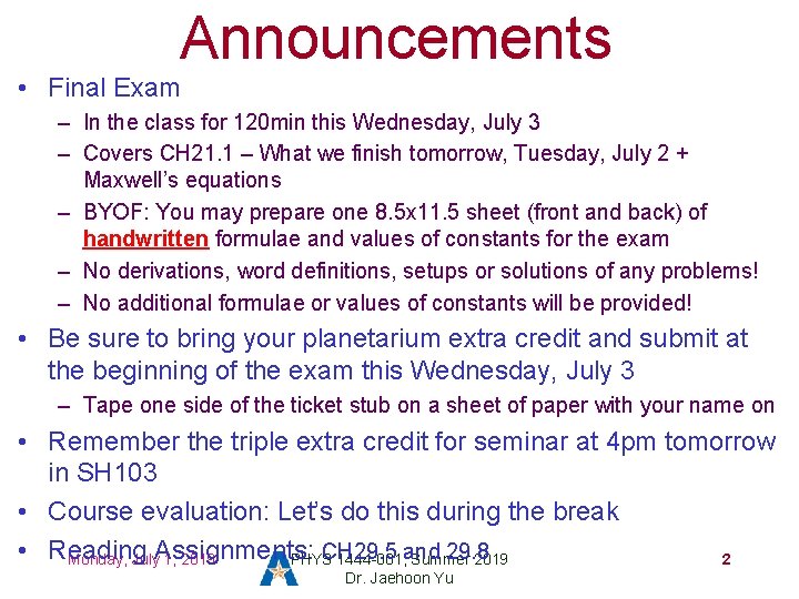 Announcements • Final Exam – In the class for 120 min this Wednesday, July