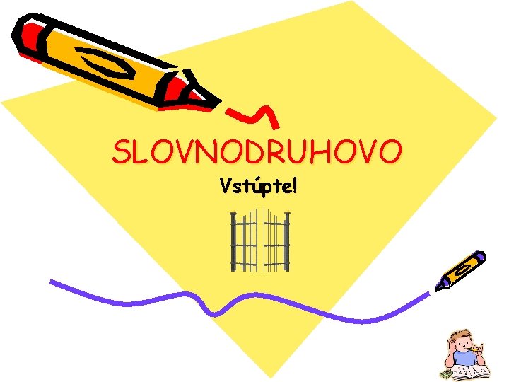 SLOVNODRUHOVO Vstúpte! SLOVNODRUHOVO Vstúpte!