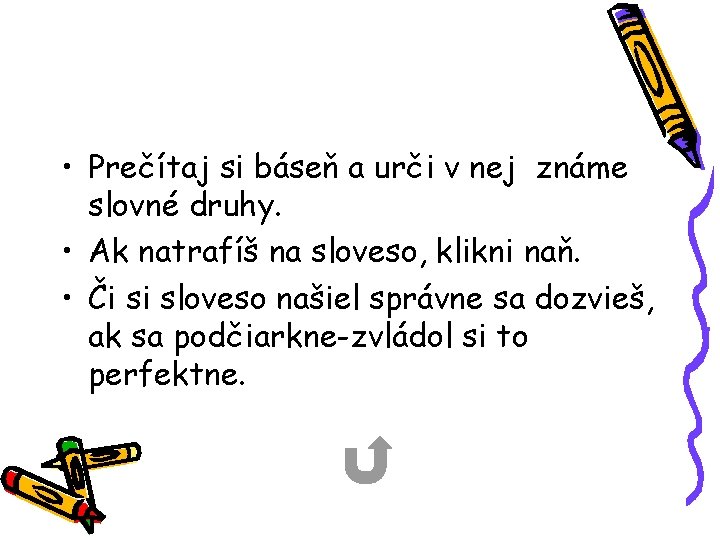• Prečítaj si báseň a urči v nej známe slovné druhy. • Ak • Prečítaj si báseň a urči v nej známe slovné druhy. • Ak