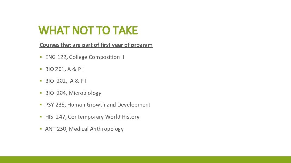 WHAT NOT TO TAKE Courses that are part of first year of program ▪