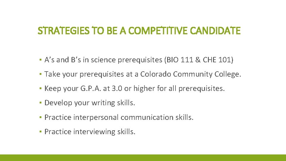 STRATEGIES TO BE A COMPETITIVE CANDIDATE ▪ A’s and B’s in science prerequisites (BIO