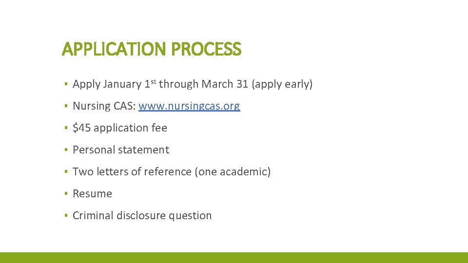 APPLICATION PROCESS ▪ Apply January 1 st through March 31 (apply early) ▪ Nursing