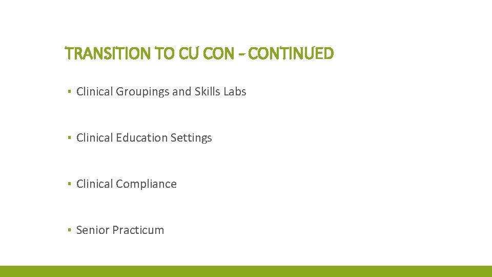 TRANSITION TO CU CON - CONTINUED ▪ Clinical Groupings and Skills Labs ▪ Clinical