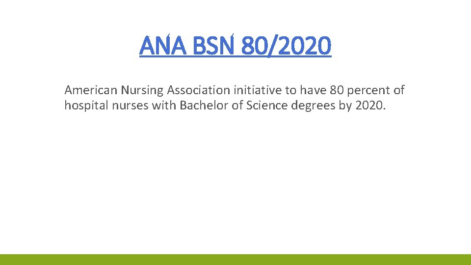 ANA BSN 80/2020 American Nursing Association initiative to have 80 percent of hospital nurses