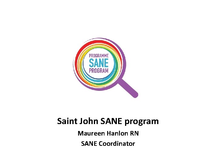 Saint John SANE program Maureen Hanlon RN SANE Coordinator 