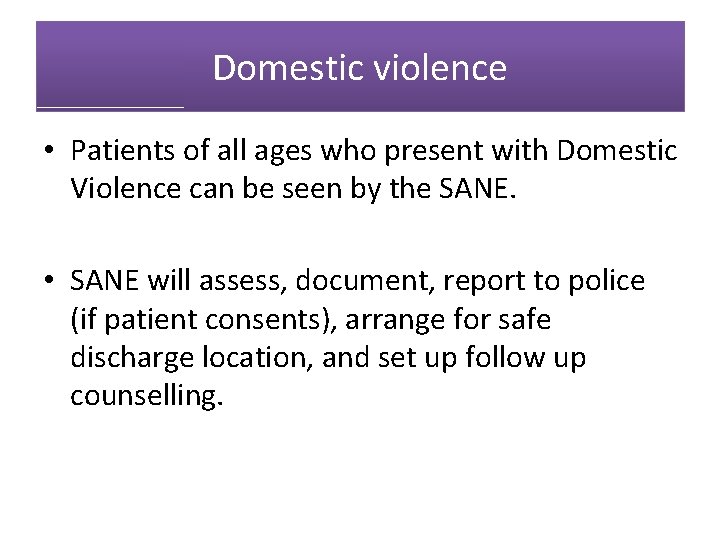 Domestic violence • Patients of all ages who present with Domestic Violence can be