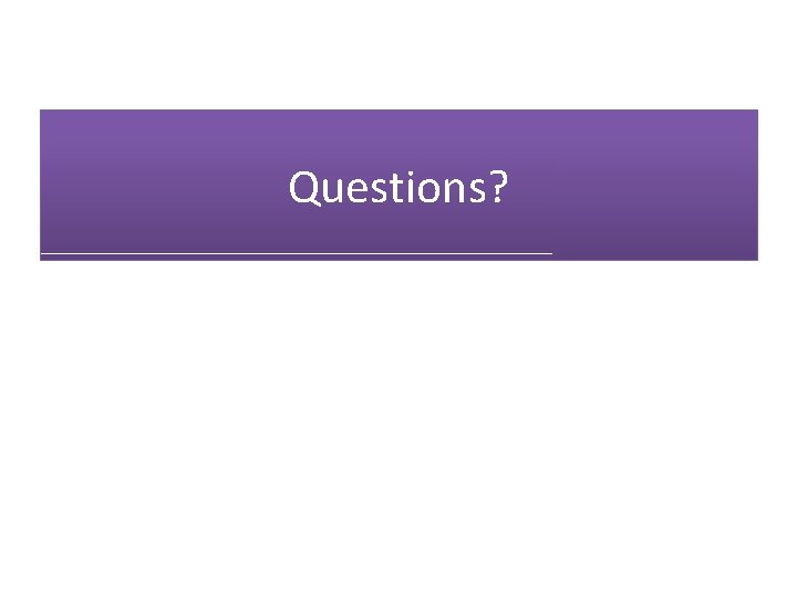 Questions? 
