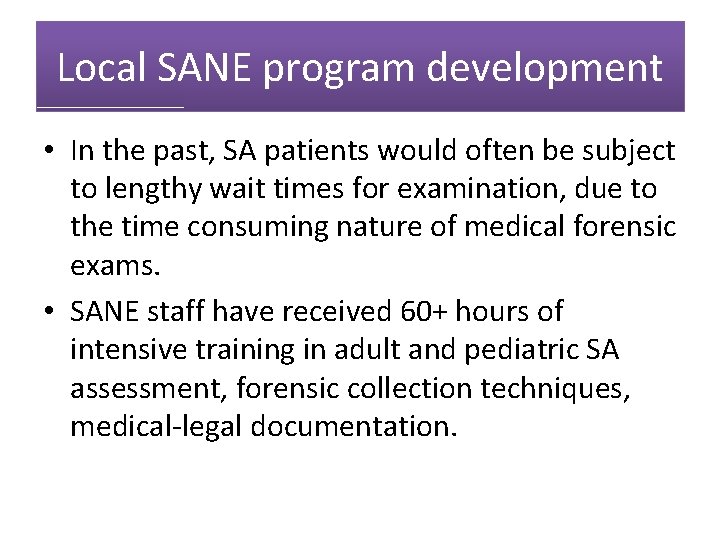 Local SANE program development • In the past, SA patients would often be subject