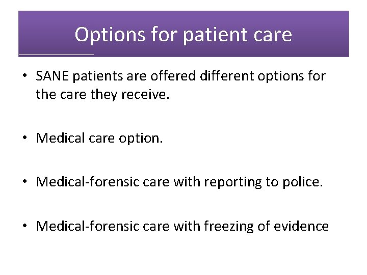 Options for patient care • SANE patients are offered different options for the care