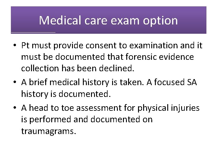 Medical care exam option • Pt must provide consent to examination and it must