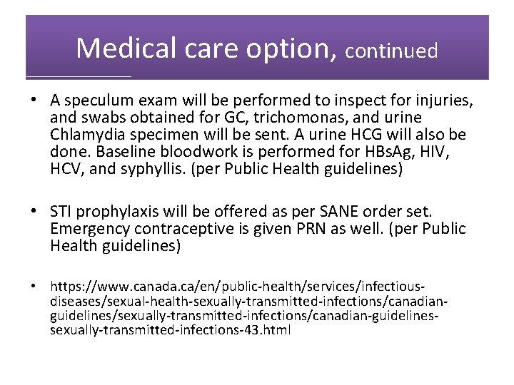 Medical care option, continued • A speculum exam will be performed to inspect for