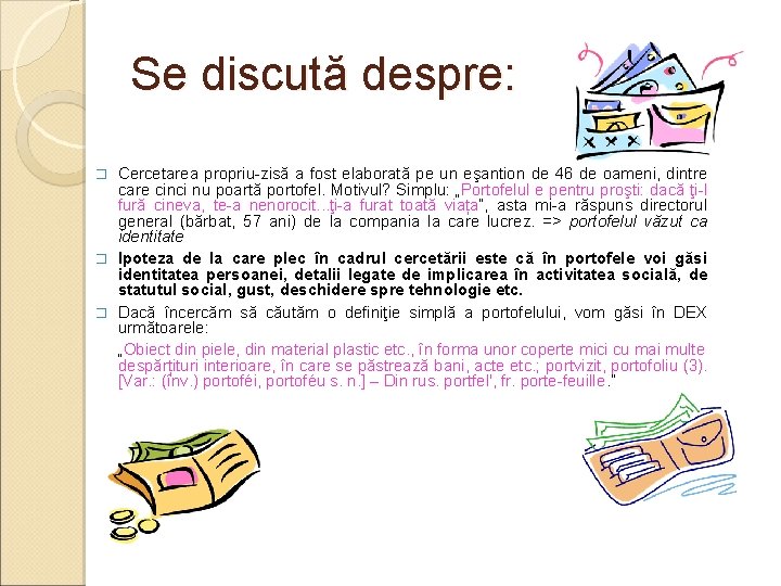 Se discută despre: Cercetarea propriu-zisă a fost elaborată pe un eşantion de 46 de