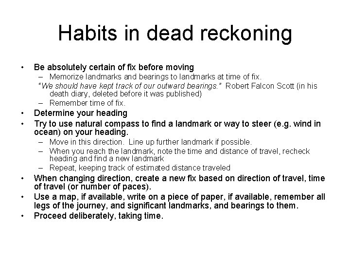 Habits in dead reckoning • Be absolutely certain of fix before moving – Memorize